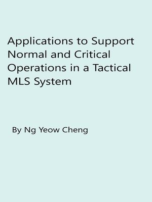 cover image of Applications to Support Normal and Critical Operations in a Tactical MLS System